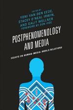 Postphenomenology and Media: Essays on Human-Media-World Relations