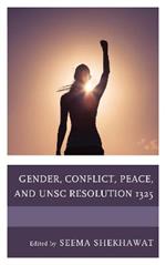 Gender, Conflict, Peace, and UNSC Resolution 1325