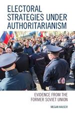 Electoral Strategies under Authoritarianism: Evidence from the Former Soviet Union