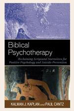 Biblical Psychotherapy: Reclaiming Scriptural Narratives for Positive Psychology and Suicide Prevention