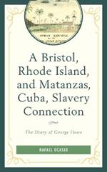 A Bristol, Rhode Island, and Matanzas, Cuba, Slavery Connection: The Diary of George Howe