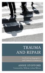 Trauma and Repair: Confronting Segregation and Violence in America