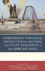 Democratic Struggle, Institutional Reform, and State Resilience in the African Sahel