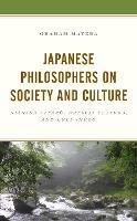 Japanese Philosophers on Society and Culture: Nishida Kitaro, Watsuji Tetsuro, and Kuki Shuzo