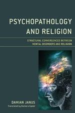 Psychopathology and Religion: Structural Convergences between Mental Disorders and Religion