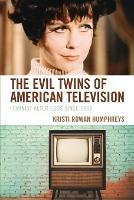 The Evil Twins of American Television: Feminist Alter Egos since 1960