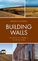 Building Walls: Excluding Latin People in the United States