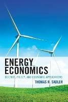 Energy Economics: Science, Policy, and Economic Applications