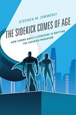 The Sidekick Comes of Age: How Young Adult Literature is Shifting the Sidekick Paradigm