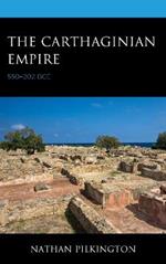 The Carthaginian Empire: 550–202 BCE