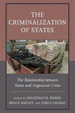 The Criminalization of States: The Relationship between States and Organized Crime