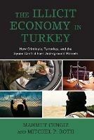 The Illicit Economy in Turkey: How Criminals, Terrorists, and the Syrian Conflict Fuel Underground Markets