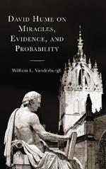 David Hume on Miracles, Evidence, and Probability