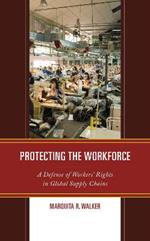 Protecting the Workforce: A Defense of Workers’ Rights in Global Supply Chains