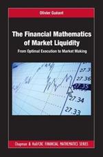 The Financial Mathematics of Market Liquidity: From Optimal Execution to Market Making