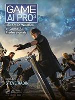 Game AI Pro 3: Collected Wisdom of Game AI Professionals