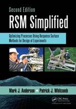 RSM Simplified: Optimizing Processes Using Response Surface Methods for Design of Experiments, Second Edition