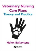 Veterinary Nursing Care Plans: Theory and Practice