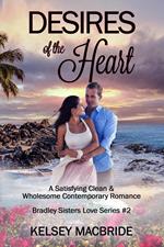 Desires of the Heart: A Christian Clean & Wholesome Contemporary Romance