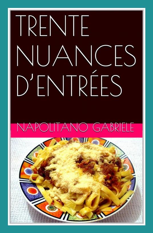 TRENTE NUANCES D’ENTRÉES