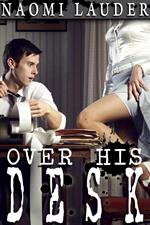 Over His Desk (Office erotica)