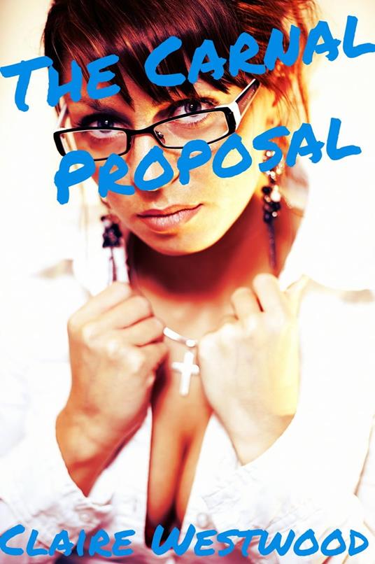 The Carnal Proposal - A Billionaire, Creampie, Call Girl erotic tale