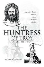 The Huntress of Troy: Helen of Troy