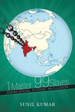 1 Master 99 Slaves: Indian Social System: An Illusion