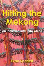 Hitting the Mekong: An Incursion Into Indo China