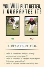 You Will Putt Better, I Guarantee It!