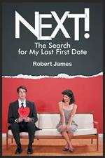 Next!: The Search for My Last First Date