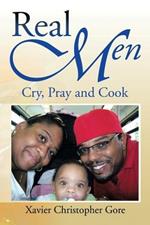 Real Men: Cry, Pray and Cook