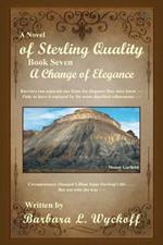 Of Sterling Quality: Book Seven: A Change of Elegance