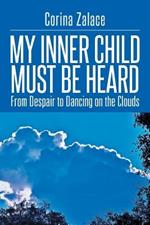 My Inner Child Must Be Heard: From Despair to Dancing on the Clouds