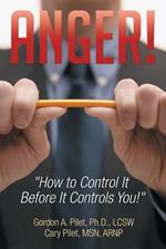 Anger!: How to Control It Before It Controls You!