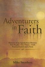 Adventurers in Faith: Memoirs of an Appalachian Ministry Two People - One Vision - Faith Practical Actions and a Farm