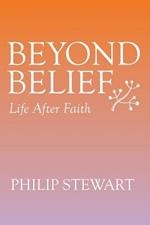 Beyond Belief: Life After Faith