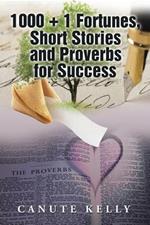 1000 + 1 Fortunes, Short Stories and Proverbs for Success