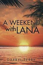 A Weekend with Lana