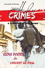 Holy Crimes (A Collection of Love Poems)