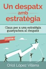 Un Despatx AMB Estrat gia: Claus Per a Una Estrat gia Guanyadora Al Despatx