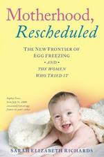 Motherhood, Rescheduled: The New Frontier of Egg Freezing and the Women Who Tried It