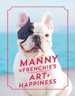 Manny the Frenchie's Art of Happiness