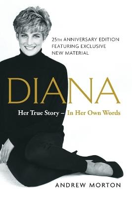 Diana: Her True Story--In Her Own Words - Andrew Morton - cover