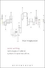 Sonic Writing: Technologies of Material, Symbolic, and Signal Inscriptions