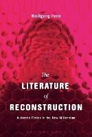 The Literature of Reconstruction: Authentic Fiction in the New Millennium