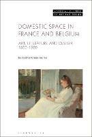 Domestic Space in France and Belgium: Art, Literature and Design, 1850-1920