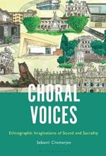 Choral Voices: Ethnographic Imaginations of Sound and Sacrality