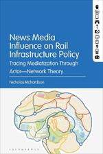 News Media Influence on Rail Infrastructure Policy: Tracing Mediatization Through Actor–Network Theory