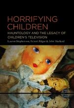 Horrifying Children: Hauntology and the Legacy of Children’s Television